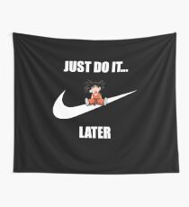 Just Do It... Later Wall Tapestry