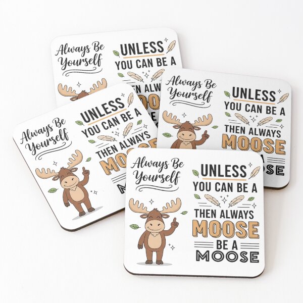 Item preview, Funny Moose -  Always Be Yourself Unless You Can Be A Moose designed and sold by ZBIFBOUETLA.