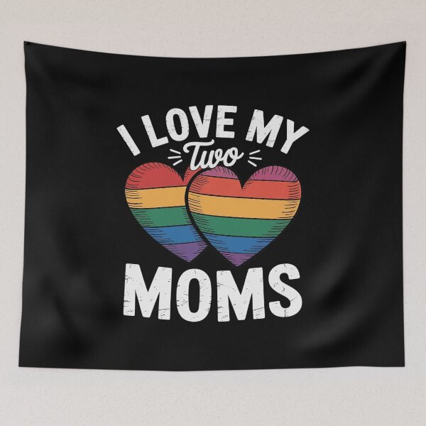 Item preview, I Love My Two Moms LGBT Gay Lesbian  designed and sold by HuValverdeArt.