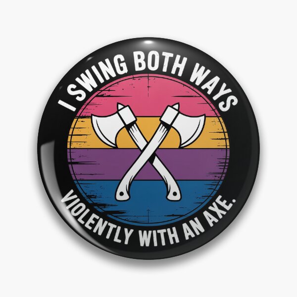 Item preview, I Swing Both Ways Violently With An Axe Bisexual  designed and sold by GGrizeldaRivas.