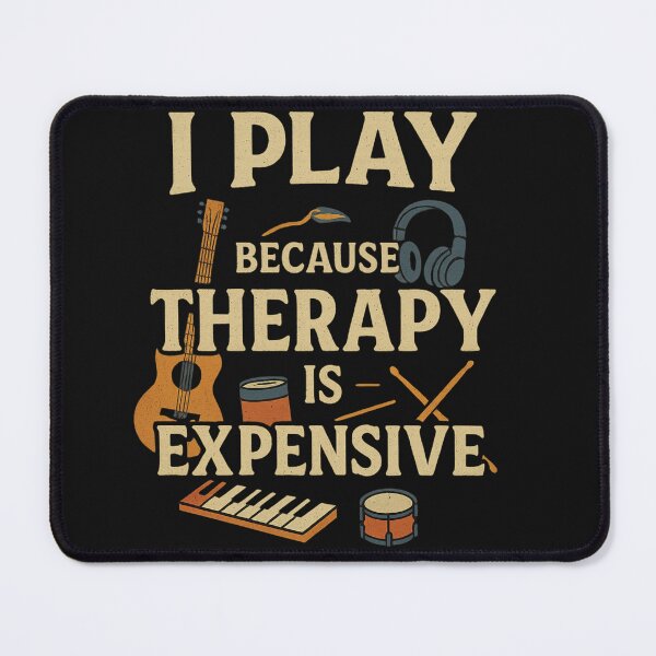 Item preview, I Play Because Therapy Is Expensive – Funny Music Lover Design designed and sold by Laughprints.