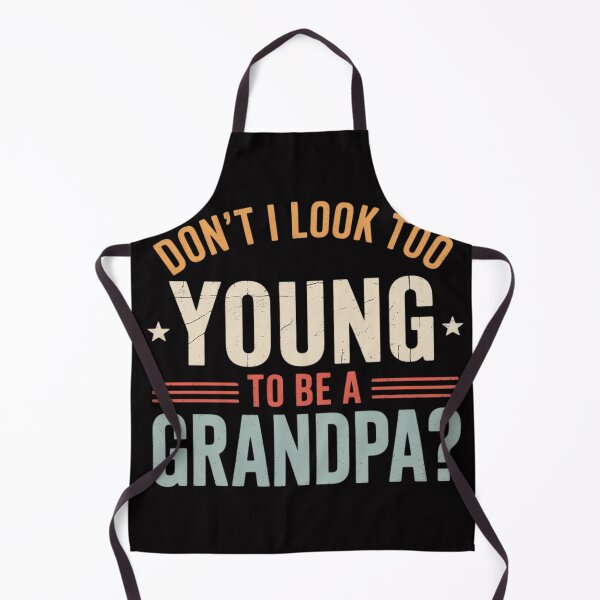 Item preview, Don't I Look Too Young to Be A Grandpa Father's Day Papa designed and sold by MuteElevent.