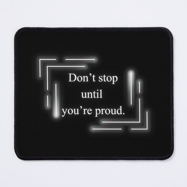 Item preview, Don’t stop until you’re proud. short slogans, quotes, motivation, think, achieve,daily quote,joyful,cheerful,positive quote,christmas gift,festive, designed and sold by chipmuckdesignn.