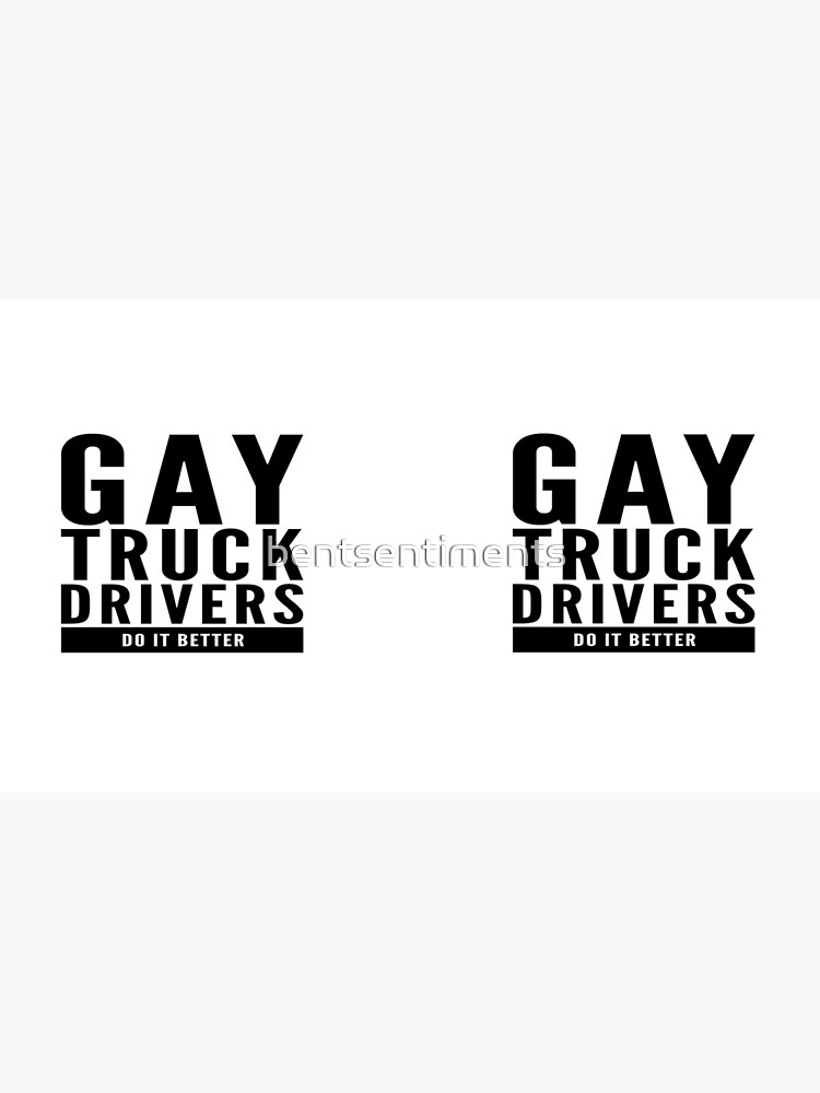 Gay Truck Drivers Do It Better by Bent Sentiment Essential T-Shirt for  Sale by bentsentiments