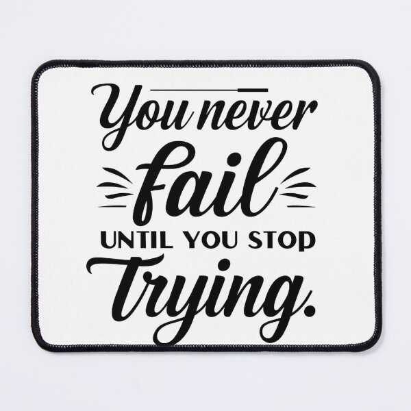 Item preview, High-contrast black and white SVG “You never fail until you stop trying”, growth mindset poster for gym, office, dorm; perfect for t-shirts and mugs designed and sold by AlwaysHome.