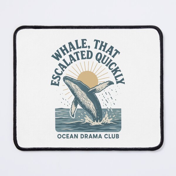Item preview, Whale, That Escalated Quickly – Ocean Drama Club Design designed and sold by WildlifeInc.