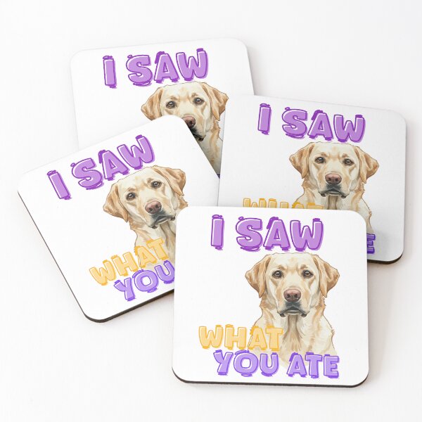 Item preview, I SAW WHAT YOU ATE - Judging Labrador Design designed and sold by MAT33s.