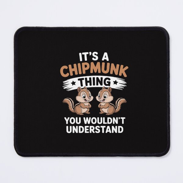 Item preview, Chipmunks Quote Rodent It's A Chipmunk Thing Chipmunk designed and sold by GalaFunny.
