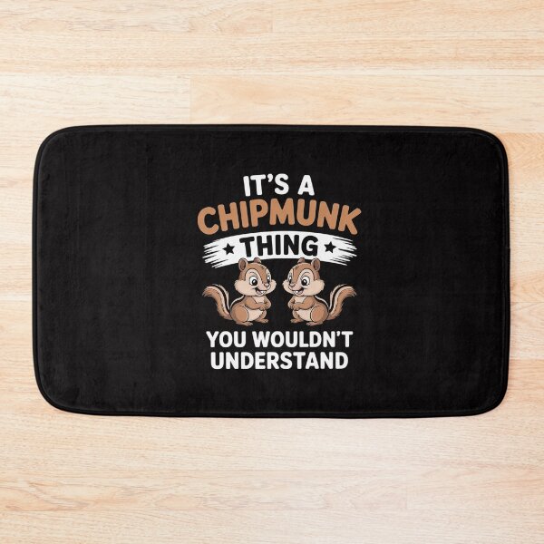 Item preview, Chipmunks Quote Rodent It's A Chipmunk Thing Chipmunk designed and sold by GalaFunny.