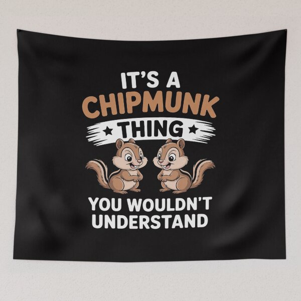 Item preview, Chipmunks Quote Rodent It's A Chipmunk Thing Chipmunk designed and sold by GalaFunny.