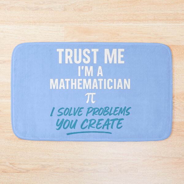 Item preview, Funny Mathematician Quote | “Trust Me I’m a Mathematician, I Solve Problems You Create” designed and sold by -TRAZZA-.