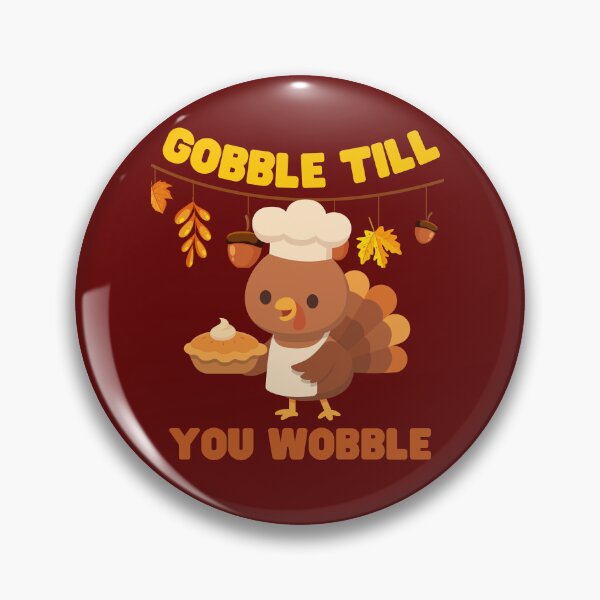 Item preview, Gobble Till You Wobble - Thanksgiving Design designed and sold by MAT33s.