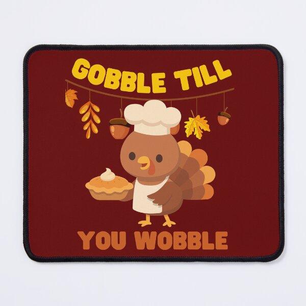 Item preview, Gobble Till You Wobble - Thanksgiving Design designed and sold by MAT33s.