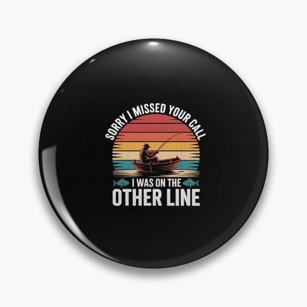 Item preview, Sorry I Missed Your Call I was On The Other Line Fishing  designed and sold by ClassicAnthony.