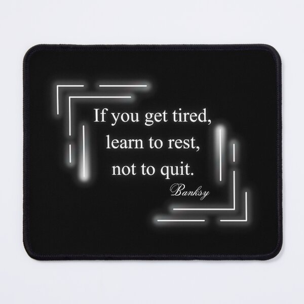 Item preview, If you get tired, learn to rest, not to quit.short slogans, achieve,quotes, Banksy,cheerful, positive quote, christmas gift, festive, designed and sold by chipmuckdesignn.