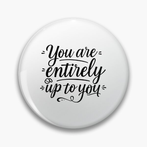 Item preview, Refined black and white SVG “You are entirely up to you”, self-determination affirmation for journals, dorms, and office walls designed and sold by AlwaysHome.