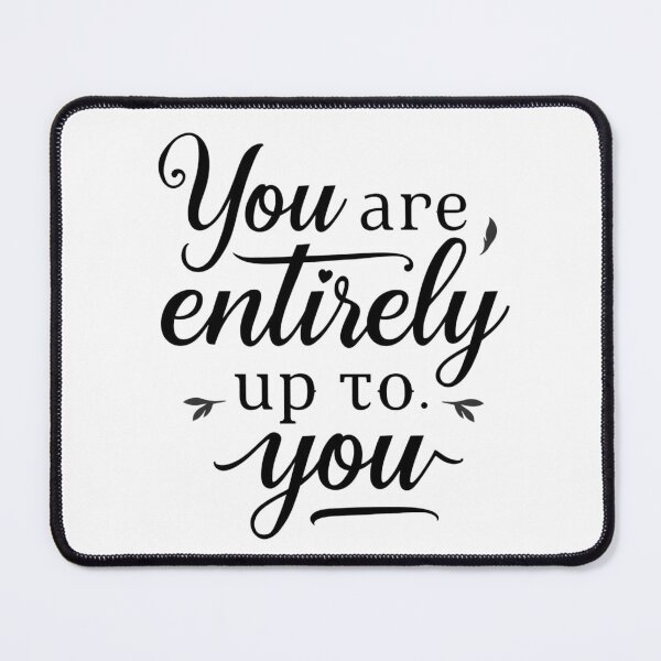 Item preview, Refined black and white SVG “You are entirely up to you”, self-determination affirmation for journals, dorms, and office walls designed and sold by AlwaysHome.