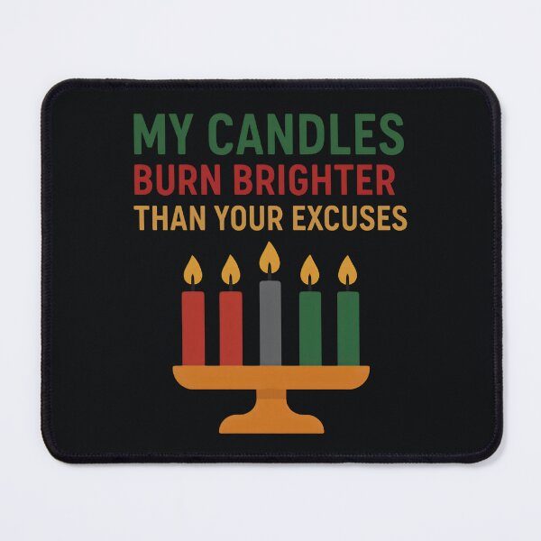 Item preview, My Candles Burn Brighter Than Your Excuses – Bold Kwanzaa Motivation designed and sold by SidTastic .