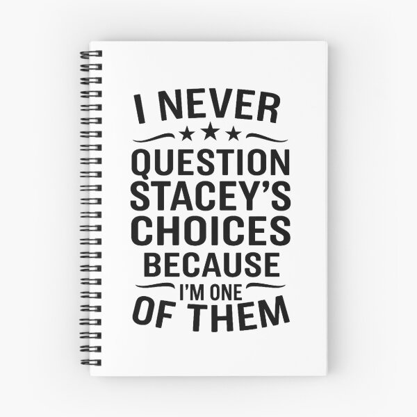 Item preview, I Never Question Stacey's Choices Because I'm One of Them designed and sold by hemagamo.
