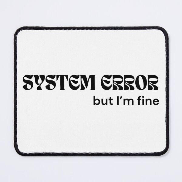 Item preview, System Error Minimalist Quote – Still Loading Sanity | Sarcastic Mental Health Design designed and sold by RETL.