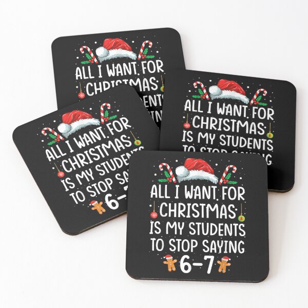 Item preview, I Want For Christmas Is My Students To Stop Saying 6-7 Funny Six Seven Meme Gen Alpha Slang designed and sold by ivotee.