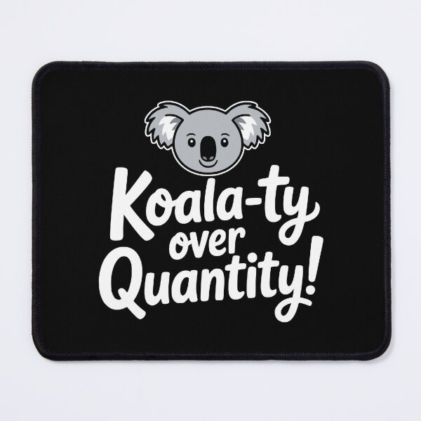 Item preview, Koalaty over Quantity! Funny Koala Pun designed and sold by PMCreative.