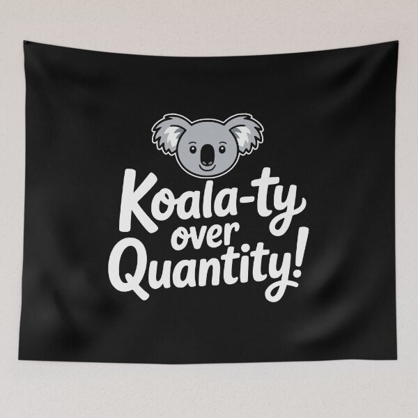 Item preview, Koalaty over Quantity! Funny Koala Pun designed and sold by PMCreative.