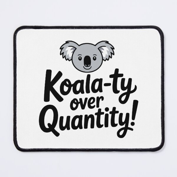 Item preview, Koalaty over Quantity! Cute Koala Pun designed and sold by PMCreative.