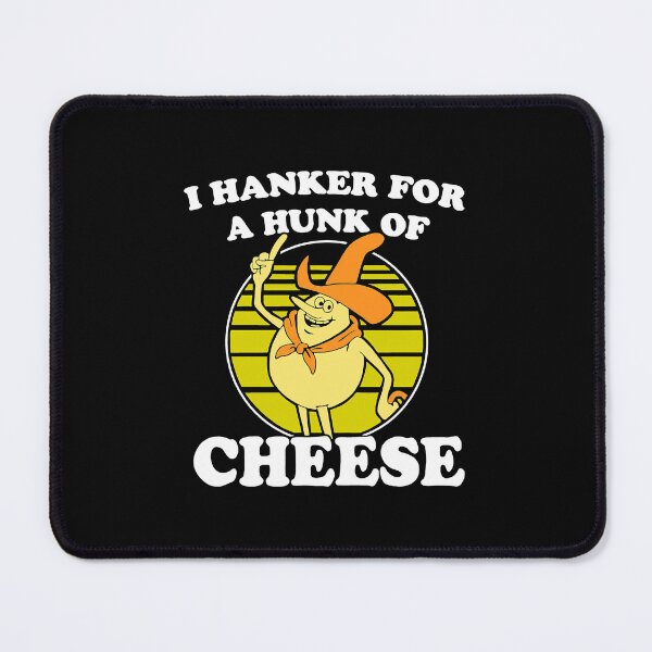 Item preview, I Hanker For A Hunk O' Cheese designed and sold by cicolascageo.
