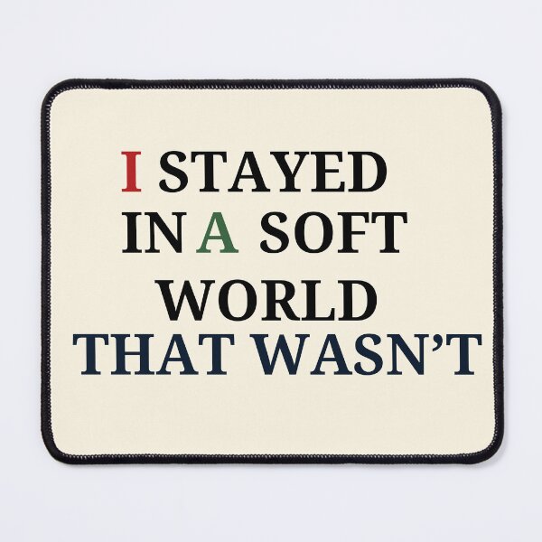 Item preview, I Stayed Soft in a World That Wasn’t – Aesthetic Emotional Quote designed and sold by GracefulPODshop.