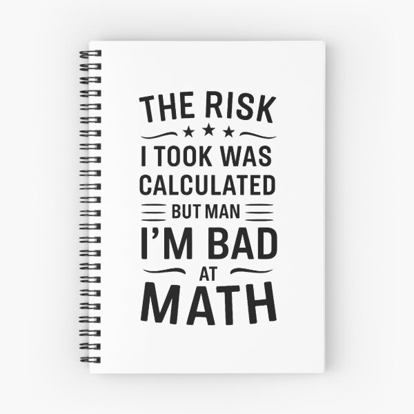 Item preview, The Risk I Took Was Calculated But Man, I’m Bad at Math designed and sold by hemagamo.