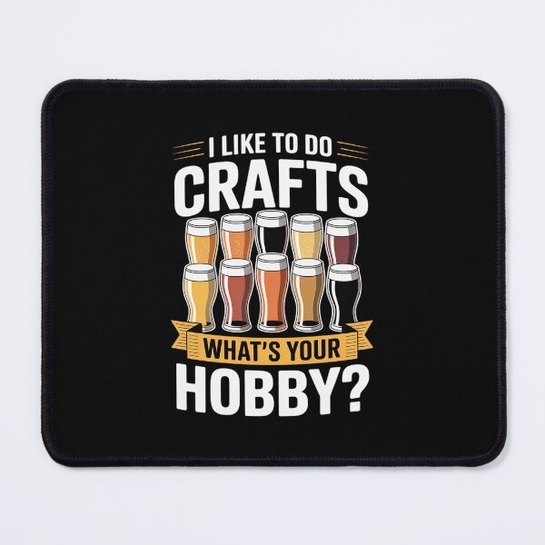 Item preview, Beer I Like To Do Crafts Whats Your Hobby Craft Drink designed and sold by THagBlue.