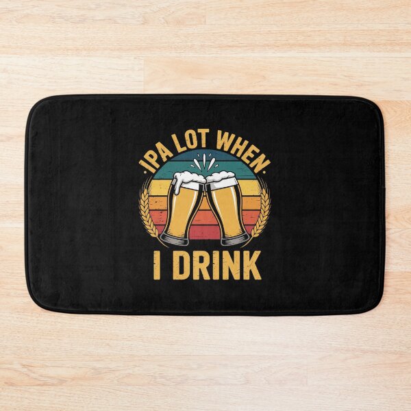 Item preview,  Drinking Beer Party IPA A Lot When I Drink  designed and sold by Belkisallen.