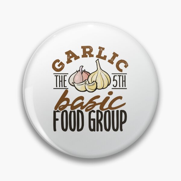 Item preview, Garlic the 5th Basic Food Group designed and sold by jaygo.