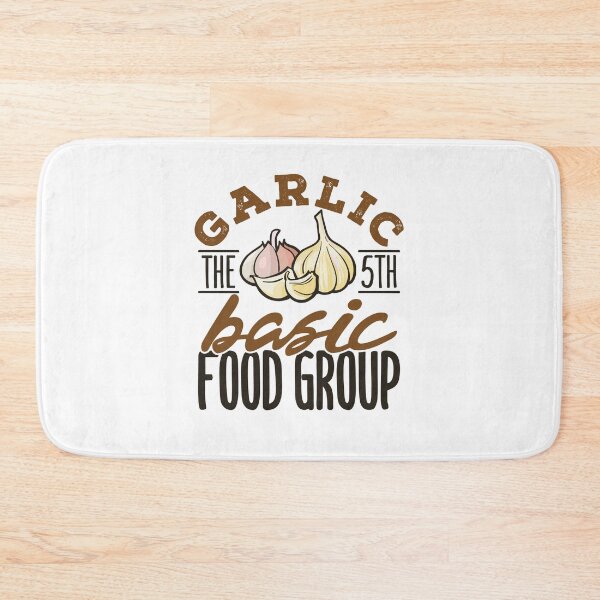 Item preview, Garlic the 5th Basic Food Group designed and sold by jaygo.
