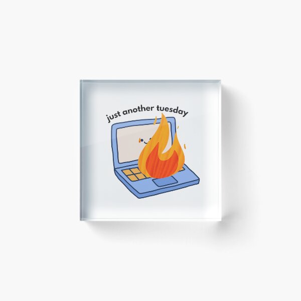 Item preview, Just Another Tuesday – Laptop on Fire Funny Relatable Design designed and sold by coolcreativeco.