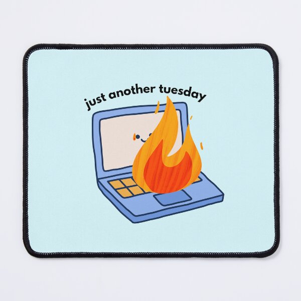Item preview, Just Another Tuesday – Laptop on Fire Funny Relatable Design designed and sold by coolcreativeco.