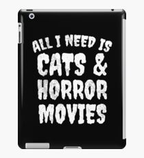 All I Need Is Cats And Horror Movies - Horror Fan Gift iPad Case/Skin