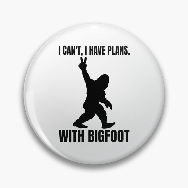 Item preview, I Can't I Have Plans with Bigfoot - Funny Bigfoot designed and sold by HappyArts90.