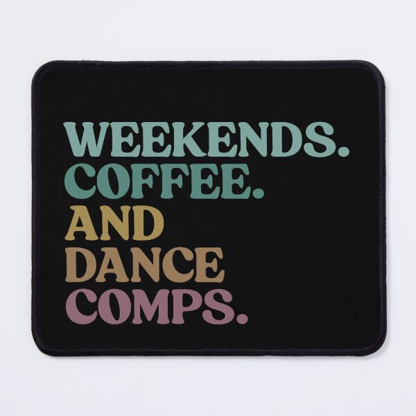 Item preview, Dance Mom Competition Mom Weekends Coffee and Dance Comps designed and sold by AboumidaArt.