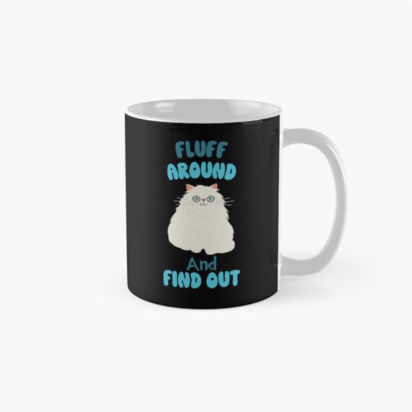 Item preview, Fluff Around And Find Out Fluffy Sarcastic Cartoon Cat designed and sold by hiacynto.