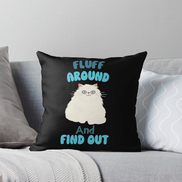 Item preview, Fluff Around And Find Out Fluffy Sarcastic Cartoon Cat designed and sold by hiacynto.
