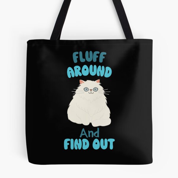 Item preview, Fluff Around And Find Out Fluffy Sarcastic Cartoon Cat designed and sold by hiacynto.