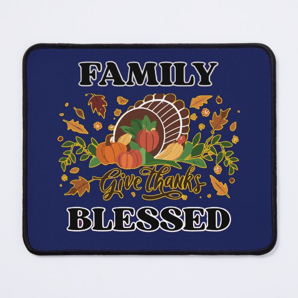 Item preview, Give Thanks for family and be blessed designed and sold by Lovemountain.