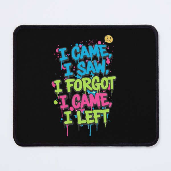 Item preview, I Came, I Saw, I Forgot I Came, I Left. Funny ADHD T-Shirts designed and sold by Folk and Flux.
