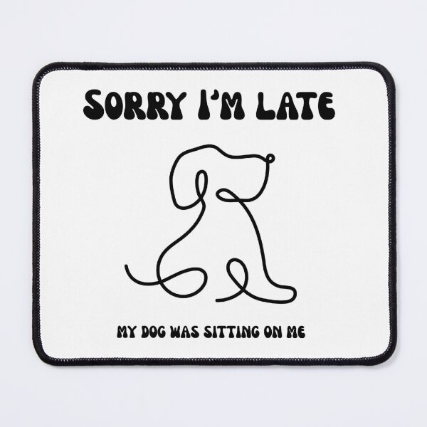 Item preview, Dog lovers - Sorry Im late designed and sold by Hanger-designed.