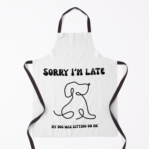 Item preview, Dog lovers - Sorry Im late designed and sold by Hanger-designed.