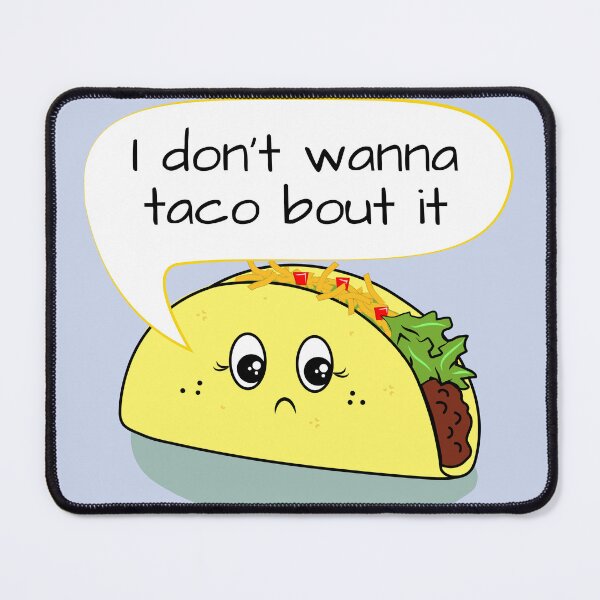 Item preview, I Don't Wanna Taco 'Bout It designed and sold by Rockford Goblin Market.