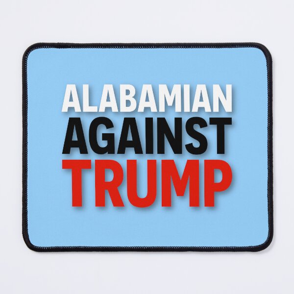 Item preview, Alabamian Against Trump designed and sold by Square Peg's.