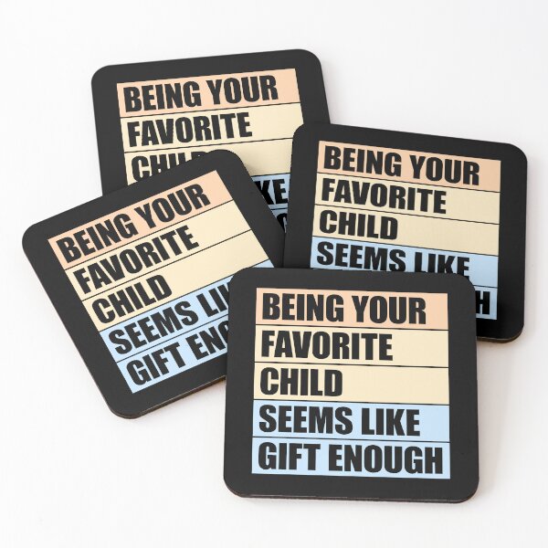 Item preview, Being Your Favorite Child Seems Like Gift Enough designed and sold by shirt-o-mat.